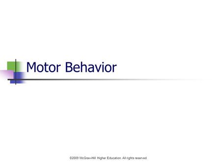 ©2009 McGraw-Hill Higher Education. All rights reserved. Motor Behavior.