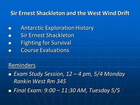 Sir Ernest Shackleton and the West Wind Drift Antarctic Exploration History Antarctic Exploration History Sir Ernest Shackleton Sir Ernest Shackleton Fighting.