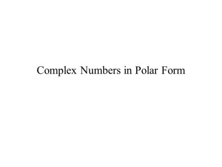 Complex Numbers in Polar Form
