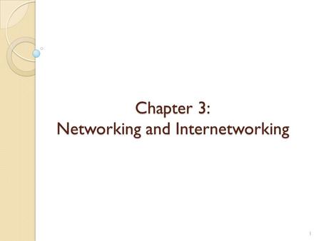 Chapter 3: Networking and Internetworking 1. Introduction Networking issues for distributed systems: Performance,scalability,reliability,security,mobility,