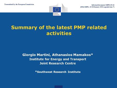 Summary of the latest PMP related activities Giorgio Martini, Athanasios Mamakos* Institute for Energy and Transport Joint Research Centre * Southwest.