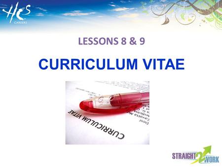 LESSONS 8 & 9 CURRICULUM VITAE. LEARNING OUTCOMES By the end of session you will be able to: Understand the purpose of the CV within the selection process.