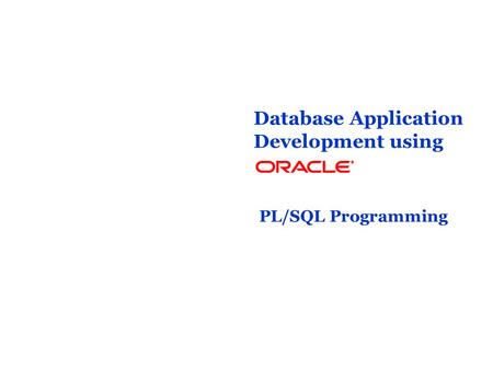 Database Application Development using PL/SQL Programming.