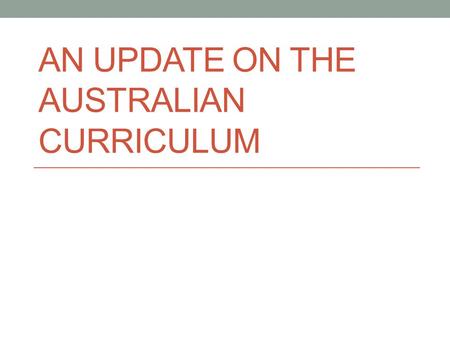 AN UPDATE ON THE AUSTRALIAN CURRICULUM. QSA/R6 STUFF Thankyou! Query students – JW, BM.