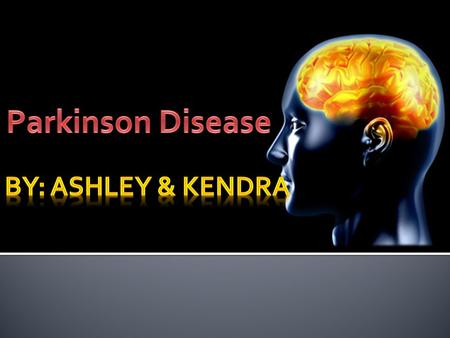  Parkinson Disease (PD) is a disorder of the brain that causes a variety of movement problems.
