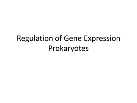 Regulation of Gene Expression Prokaryotes