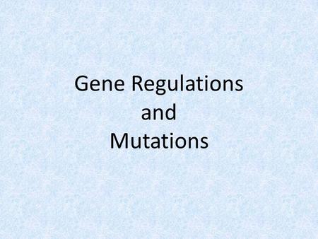 Gene Regulations and Mutations