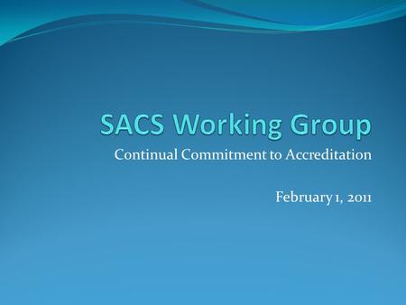 Continual Commitment to Accreditation February 1, 2011.