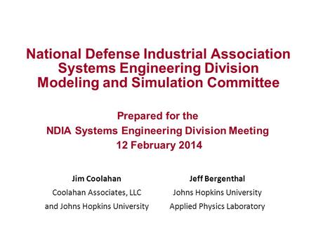 National Defense Industrial Association Systems Engineering Division Modeling and Simulation Committee Prepared for the NDIA Systems Engineering Division.