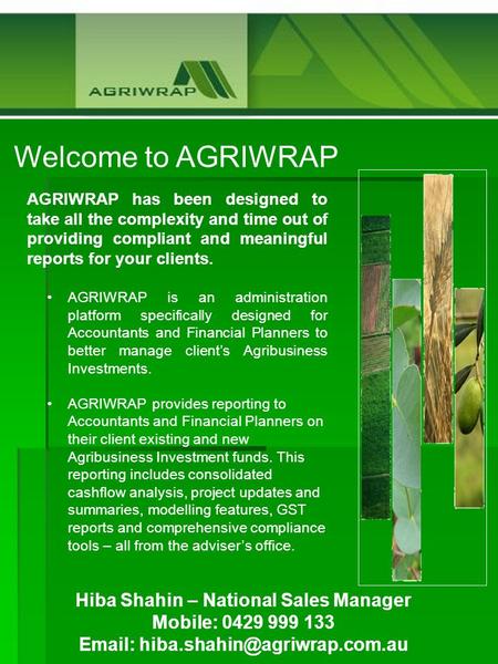 Welcome to AGRIWRAP AGRIWRAP has been designed to take all the complexity and time out of providing compliant and meaningful reports for your clients.
