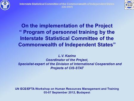Interstate Statistical Committee of the Commonwealth of Independent States (CIS-STAT) On the implementation of the Project “ Program of personnel training.