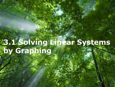 Free Powerpoint Templates Page 1 Free Powerpoint Templates 3.1 Solving Linear Systems by Graphing.