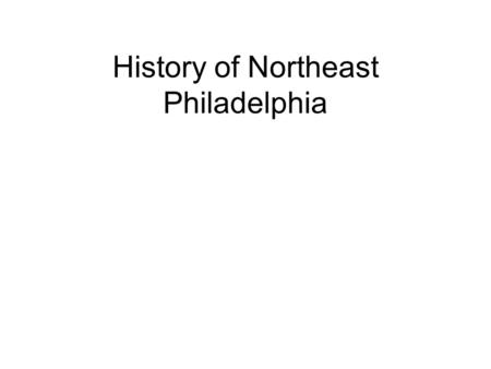 History of Northeast Philadelphia