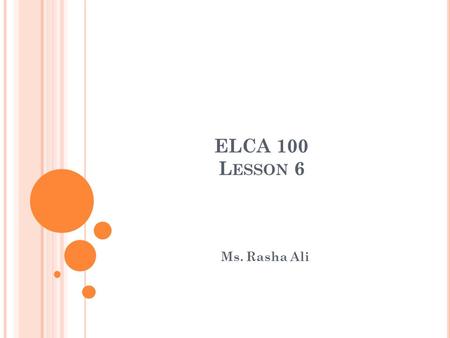 ELCA 100 Lesson 6 Ms. Rasha Ali.