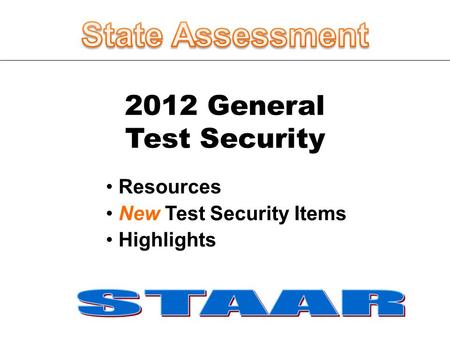2012 General Test Security Resources New Test Security Items Highlights.
