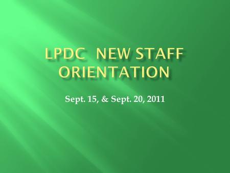 Sept. 15, & Sept. 20, 2011.  LPDC – Local Professional Development Committee  PD – Professional Development  IPDP – Individual Professional Development.
