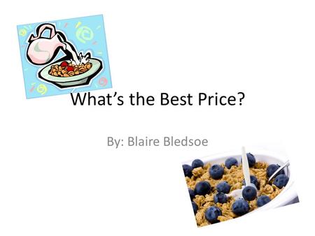 What’s the Best Price? By: Blaire Bledsoe. Unit Rate Unit rate is a ratio that compares quantities of different units. To find the unit rate of something.