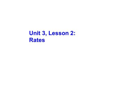 Unit 3, Lesson 2: Rates.