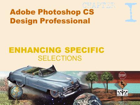 Adobe Photoshop CS Design Professional SELECTIONS ENHANCING SPECIFIC.