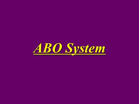 ABO System. How is blood classified? Blood is classified according to the nature of the chemical substances known as antigens or markers, which are microscopic.