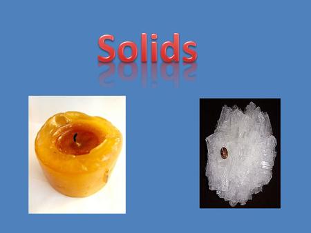 Properties of Solids and the Kinetic- Molecular Theory The particles of a solid are more closely packed than those of a liquid or a gas. All interparticle.