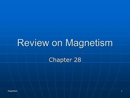 Magnetism1 Review on Magnetism Chapter 28 Magnetism2 Refrigerators are attracted to magnets!