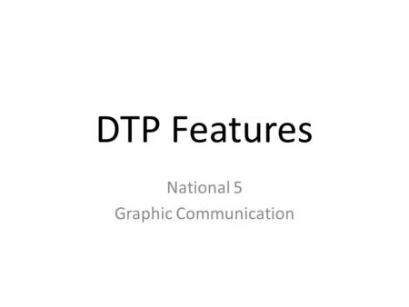 DTP Features National 5 Graphic Communication. Shape – Solid Fill Shape – Gradient Fill Shape – Pattern Fill Shape – Transparent Fill.