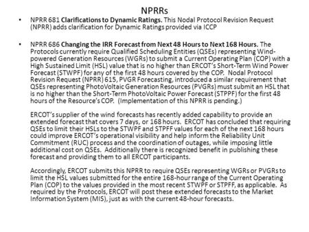 NPRRs NPRR 681 Clarifications to Dynamic Ratings. This Nodal Protocol Revision Request (NPRR) adds clarification for Dynamic Ratings provided via ICCP.