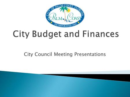 City Council Meeting Presentations.  Part I – Regulations and Terminology May 17, 2011  Part II – Revenues June 7, 2011  Part III – Fund Descriptions.