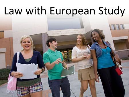 Law with European Study. What is Study Abroad? Chance to spend part of your degree studying at a partner university overseas.