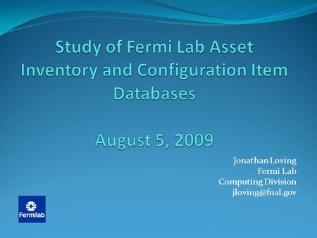 Jonathan Loving Fermi Lab Computing Division