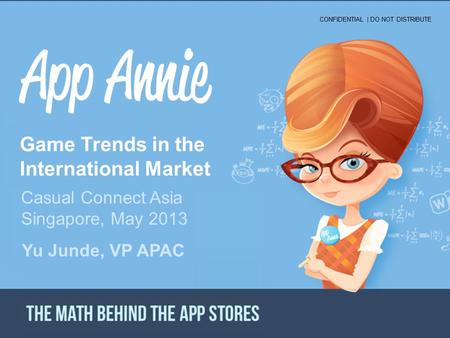 Ⓒ App Annie 2013 CONFIDENTIAL PROPERTY OF APP ANNIE - DO NOT DISCLOSE CONFIDENTIAL - PROPERTY OF APP ANNIE | DO NOT DISTRIBUTE | © 2013 Intelligence Overview.