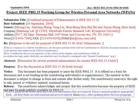 Doc.: IEEE 802.15-04-0536-00-004b Submission September 2004 Myung Lee, et al,Slide 1 NOTE: Update all red fields replacing with your information; they.
