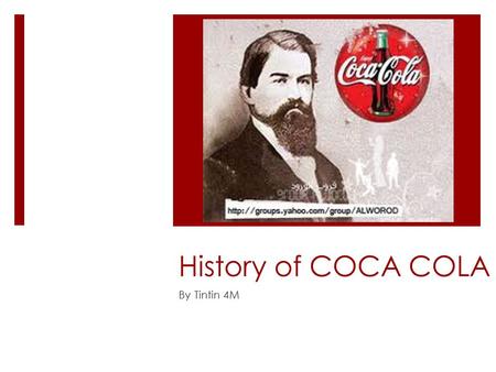 History of COCA COLA By Tintin 4M. Who was the inventor of Coca Cola drinks The ORIGINAL inventor of Coca Cola was Doctor John. S Pemberton, who was a.
