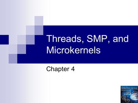 1 Threads, SMP, and Microkernels Chapter 4. 2 Process Resource ownership: process includes a virtual address space to hold the process image (fig 3.16)