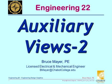 ENGR-22_Lec-14_Aux_View-2.ppt 1 Bruce Mayer, PE Engineering 22 – Engineering Design Graphics Bruce Mayer, PE Licensed Electrical.