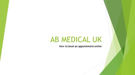 AB MEDICAL UK How to book an appointment online. Click the online booking icon, From the website,From the app,