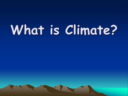 What is Climate?.