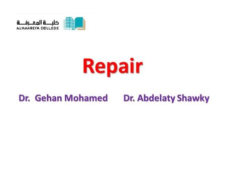 Repair Dr. Gehan Mohamed Dr. Abdelaty Shawky. Intended Learning outcomes  Understanding the classification of human cells according to their ability.