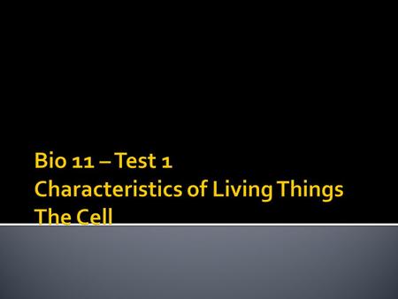  Review ques. 1-14 on Characteristics of Life. Know the 10 characteristics and the role each of them play in keeping organisms alive.  Know the basic.