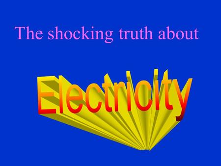 The shocking truth about Electricity is electrons. Electrons that are not moving is Static electricity. Electrons build up until the like charges in.