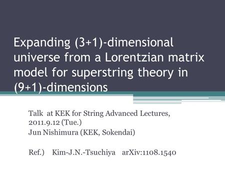 Expanding (3+1)-dimensional universe from a Lorentzian matrix model for superstring theory in (9+1)-dimensions Talk at KEK for String Advanced Lectures,