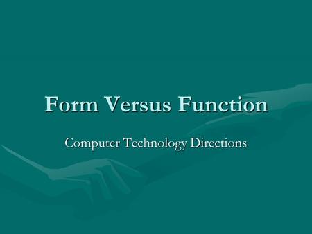 Form Versus Function Computer Technology Directions.
