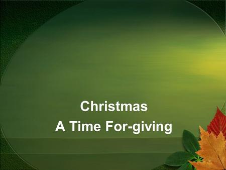 Christmas A Time For-giving