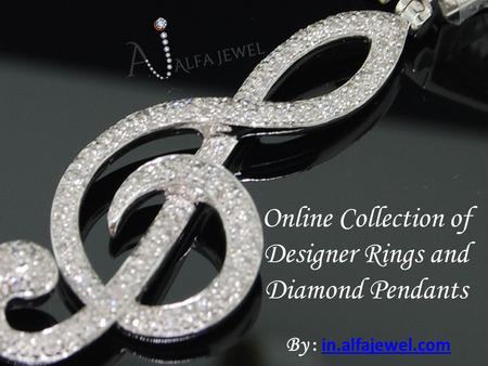 Online Collection of Designer Rings and Diamond Pendants By : in.alfajewel.comin.alfajewel.com.