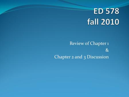 Review of Chapter 1 & Chapter 2 and 3 Discussion.