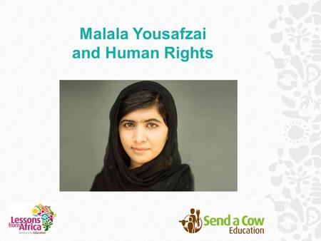 Malala Yousafzai and Human Rights. Starter Read through the ‘Would you rather…?’ options on the sheet carefully. You will be faced with two choices, but.