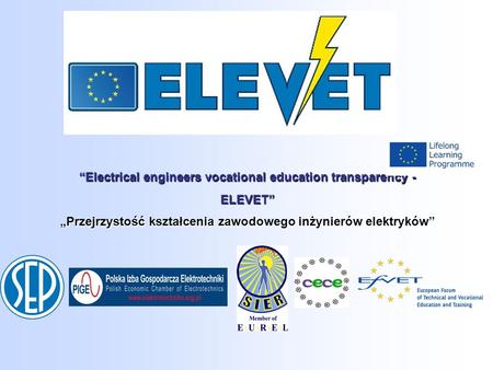 “Electrical engineers vocational education transparency - ELEVET” „Przejrzystość kształcenia zawodowego inżynierów elektryków”