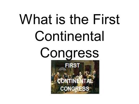 What is the First Continental Congress. When delegates from all the colonies except Georgia met to discuss problems with England.