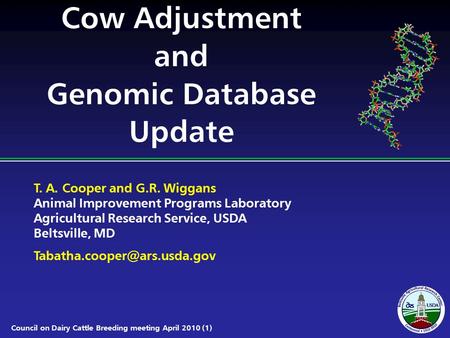 T. A. Cooper and G.R. Wiggans Animal Improvement Programs Laboratory Agricultural Research Service, USDA Beltsville, MD Council.